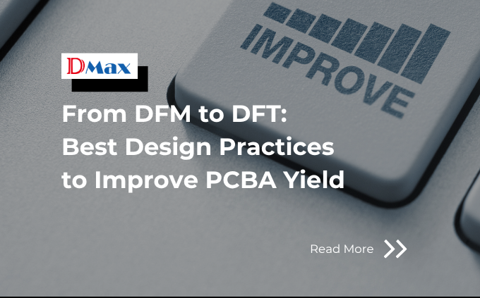 From DFM to DFT: Best Design Practices to Improve PCBA Yield
