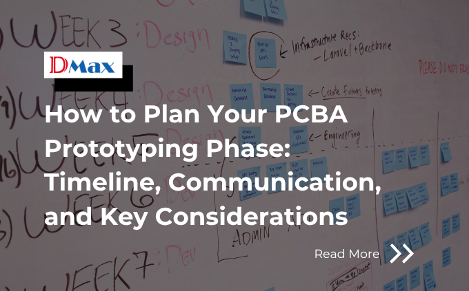How to Plan Your PCBA Prototyping Phase: Timeline, Communication, and Key Considerations