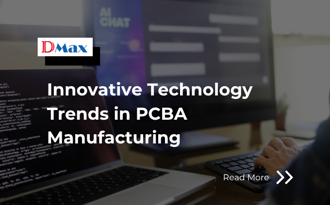 Innovative Technology Trends in PCBA Manufacturing: What's Next for the Industry?