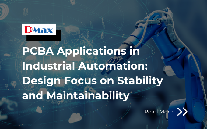 PCBA Applications in Industrial Automation: Design Focus on Stability and Maintainability